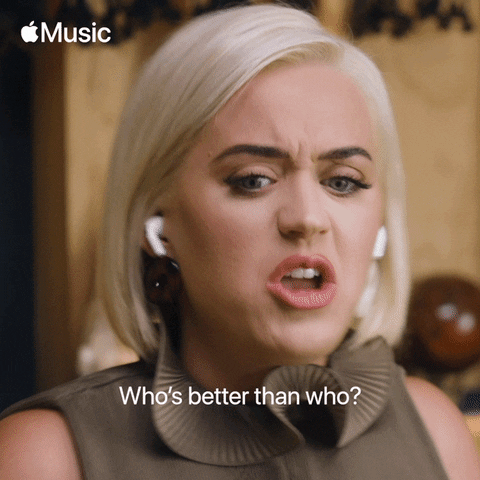 Katy Perry saying who's better than who